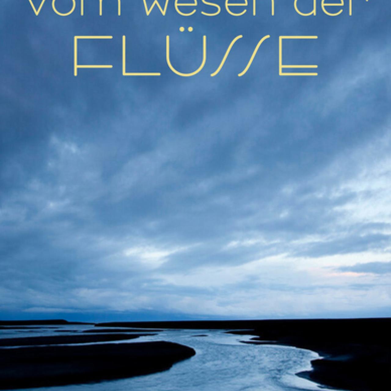 Vom Wesen der Flüsse
